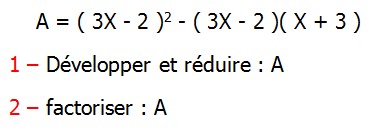 Exercices corriges de Maths 3ème Cours Mathématique sur les écritures littérales  Développement Factorisation Identités Remarquables la double distributivité A = ( 3X - 2 )2 - ( 3X - 2 )( X + 3 ) Développer et réduire : A factoriser : A