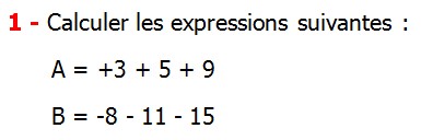 Exercices corriges de Maths 4ème  Nombres relatifs en écriture décimale Calculer les expressions suivantes A = +3 + 5 + 9 B = -8 - 11 - 15