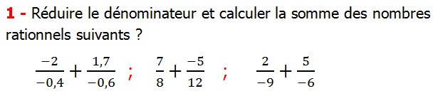 Exercices corriges de mathématique cours les nombres rationnels l’addition et la soustraction maths 3éme comment additionner et soustraire deux nombres rationnels calcul plusieurs nombres rationnels calcul l’addition et la soustraction des nombres fractionnaire calcul l’addition et la soustraction des nombres relatifs en écriture décimaux réduire le dénominateur des nombres rationnels et simplifier le résultat Réduire le dénominateur et calculer la somme des nombres rationnels suivants 